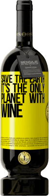 49,95 € Бесплатная доставка | Красное вино Premium Edition MBS® Бронировать Спасти Землю. Это единственная планета с вином Желтая этикетка. Настраиваемая этикетка Бронировать 12 Месяцы Урожай 2014 Tempranillo