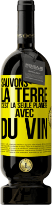 49,95 € Envoi gratuit | Vin rouge Édition Premium MBS® Réserve Sauvons la terre. C'est la seule planète avec du vin Étiquette Jaune. Étiquette personnalisable Réserve 12 Mois Récolte 2015 Tempranillo