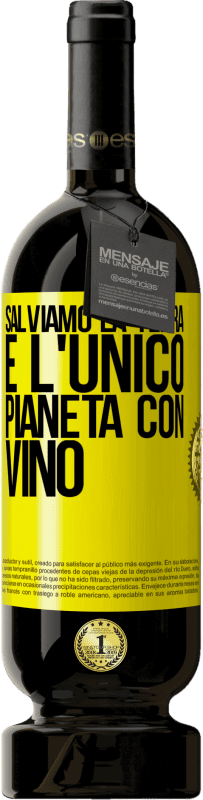 49,95 € Spedizione Gratuita | Vino rosso Edizione Premium MBS® Riserva Salviamo la terra. È l'unico pianeta con vino Etichetta Gialla. Etichetta personalizzabile Riserva 12 Mesi Raccogliere 2015 Tempranillo