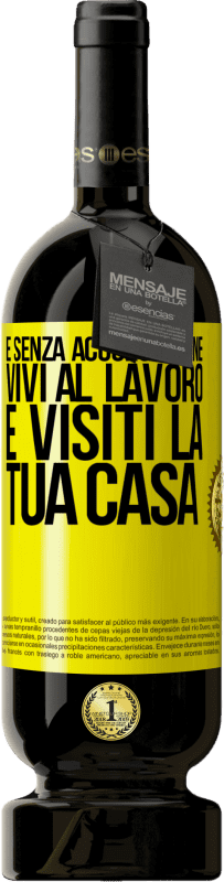 49,95 € Spedizione Gratuita | Vino rosso Edizione Premium MBS® Riserva E senza accorgertene, vivi al lavoro e visiti la tua casa Etichetta Gialla. Etichetta personalizzabile Riserva 12 Mesi Raccogliere 2015 Tempranillo