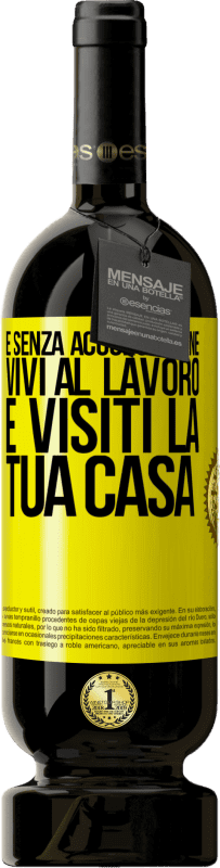 49,95 € Spedizione Gratuita | Vino rosso Edizione Premium MBS® Riserva E senza accorgertene, vivi al lavoro e visiti la tua casa Etichetta Gialla. Etichetta personalizzabile Riserva 12 Mesi Raccogliere 2016 Tempranillo