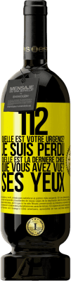 49,95 € Envoi gratuit | Vin rouge Édition Premium MBS® Réserve 112, quelle est votre urgence? Je suis perdu. Quelle est la dernière chose que vous avez vue? Ses yeux Étiquette Jaune. Étiquette personnalisable Réserve 12 Mois Récolte 2014 Tempranillo