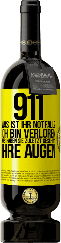 49,95 € Kostenloser Versand | Rotwein Premium Ausgabe MBS® Reserve 911, was ist Ihr Notfall? Ich bin verloren. Was haben Sie zuletzt gesehen? Ihre Augen Gelbes Etikett. Anpassbares Etikett Reserve 12 Monate Ernte 2015 Tempranillo