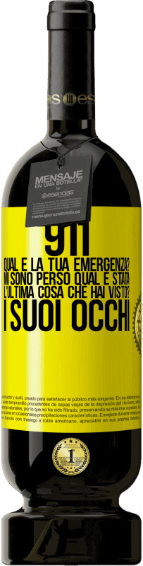 49,95 € Spedizione Gratuita | Vino rosso Edizione Premium MBS® Riserva 911, qual è la tua emergenza? Mi sono perso Qual è stata l'ultima cosa che hai visto? I suoi occhi Etichetta Gialla. Etichetta personalizzabile Riserva 12 Mesi Raccogliere 2015 Tempranillo