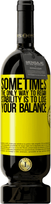 49,95 € Free Shipping | Red Wine Premium Edition MBS® Reserve Sometimes, the only way to regain stability is to lose your balance Yellow Label. Customizable label Reserve 12 Months Harvest 2016 Tempranillo