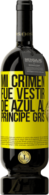 49,95 € Envío gratis | Vino Tinto Edición Premium MBS® Reserva Mi crimen fue vestir de azul al príncipe gris Etiqueta Amarilla. Etiqueta personalizable Reserva 12 Meses Cosecha 2016 Tempranillo