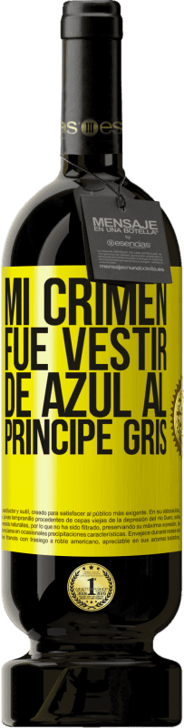 49,95 € Envío gratis | Vino Tinto Edición Premium MBS® Reserva Mi crimen fue vestir de azul al príncipe gris Etiqueta Amarilla. Etiqueta personalizable Reserva 12 Meses Cosecha 2016 Tempranillo