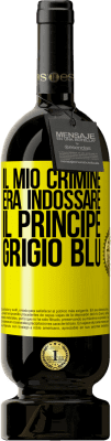 49,95 € Spedizione Gratuita | Vino rosso Edizione Premium MBS® Riserva Il mio crimine era indossare il principe grigio blu Etichetta Gialla. Etichetta personalizzabile Riserva 12 Mesi Raccogliere 2015 Tempranillo