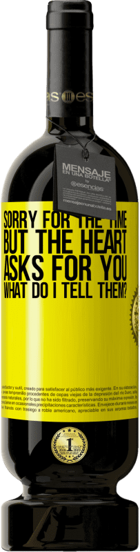 49,95 € 免费送货 | 红酒 高级版 MBS® 预订 抱歉，时间已到，但内心向您要。我要告诉他什么？ 黄色标签. 可自定义的标签 预订 12 个月 收成 2016 Tempranillo