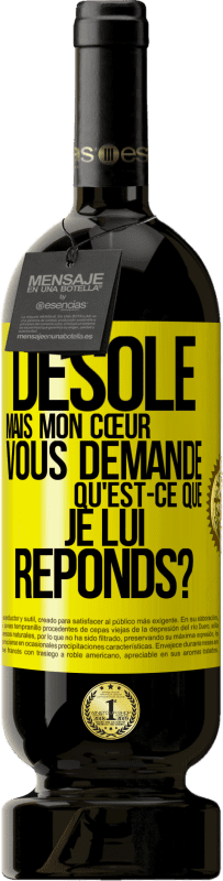 49,95 € Envoi gratuit | Vin rouge Édition Premium MBS® Réserve Désolé mais mon cœur vous demande. Qu'est-ce que je lui réponds? Étiquette Jaune. Étiquette personnalisable Réserve 12 Mois Récolte 2015 Tempranillo