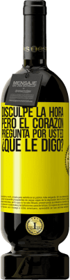 49,95 € Envío gratis | Vino Tinto Edición Premium MBS® Reserva Disculpe la hora, pero el corazón pregunta por usted. ¿Qué le digo? Etiqueta Amarilla. Etiqueta personalizable Reserva 12 Meses Cosecha 2015 Tempranillo