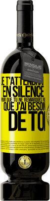 49,95 € Envoi gratuit | Vin rouge Édition Premium MBS® Réserve Je t'attendrai en silence pour que tu ne remarques pas que j'ai besoin de toi Étiquette Jaune. Étiquette personnalisable Réserve 12 Mois Récolte 2015 Tempranillo