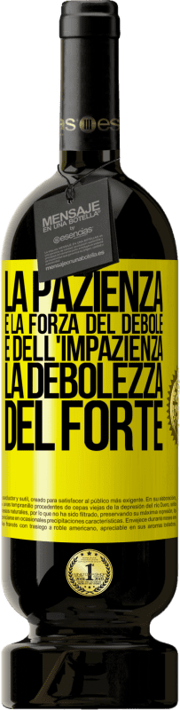 49,95 € Spedizione Gratuita | Vino rosso Edizione Premium MBS® Riserva La pazienza è la forza del debole e dell'impazienza, la debolezza del forte Etichetta Gialla. Etichetta personalizzabile Riserva 12 Mesi Raccogliere 2015 Tempranillo