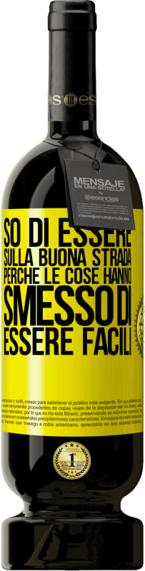 49,95 € Spedizione Gratuita | Vino rosso Edizione Premium MBS® Riserva So di essere sulla buona strada perché le cose hanno smesso di essere facili Etichetta Gialla. Etichetta personalizzabile Riserva 12 Mesi Raccogliere 2015 Tempranillo