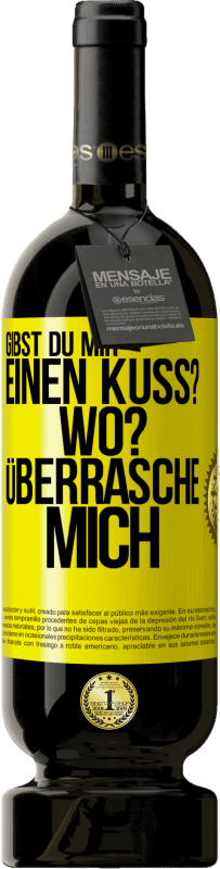 49,95 € Kostenloser Versand | Rotwein Premium Ausgabe MBS® Reserve Gibst du mir einen Kuss? Wo? Überrasche mich Gelbes Etikett. Anpassbares Etikett Reserve 12 Monate Ernte 2015 Tempranillo