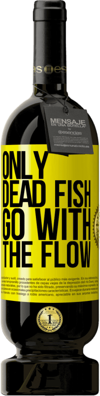 49,95 € Free Shipping | Red Wine Premium Edition MBS® Reserve Only dead fish go with the flow Yellow Label. Customizable label Reserve 12 Months Harvest 2015 Tempranillo