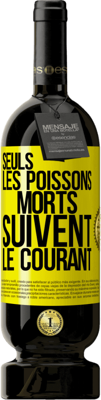 49,95 € Envoi gratuit | Vin rouge Édition Premium MBS® Réserve Seuls les poissons morts suivent le courant Étiquette Jaune. Étiquette personnalisable Réserve 12 Mois Récolte 2015 Tempranillo