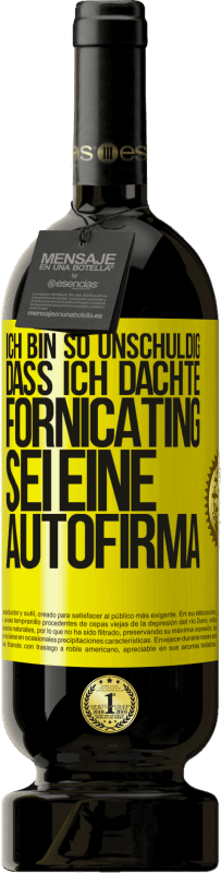 49,95 € Kostenloser Versand | Rotwein Premium Ausgabe MBS® Reserve Ich bin so unschuldig, dass ich dachte, Fornicating sei eine Autofirma Gelbes Etikett. Anpassbares Etikett Reserve 12 Monate Ernte 2015 Tempranillo