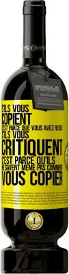49,95 € Envoi gratuit | Vin rouge Édition Premium MBS® Réserve S'ils vous copient c'est parce que vous avez réussi. S'ils vous critiquent c'est parce qu'ils ne savent même pas comment vous co Étiquette Jaune. Étiquette personnalisable Réserve 12 Mois Récolte 2016 Tempranillo