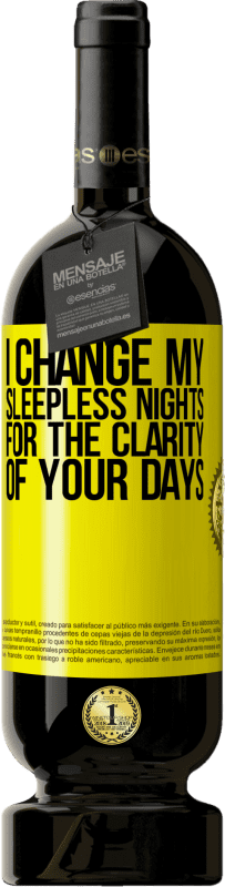49,95 € 免费送货 | 红酒 高级版 MBS® 预订 为了改变您的日子，我改变了不眠之夜 黄色标签. 可自定义的标签 预订 12 个月 收成 2014 Tempranillo