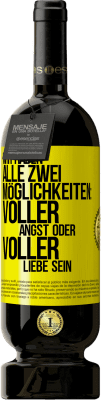 49,95 € Kostenloser Versand | Rotwein Premium Ausgabe MBS® Reserve Wir haben alle zwei Möglichkeiten: voller Angst oder voller Liebe sein Gelbes Etikett. Anpassbares Etikett Reserve 12 Monate Ernte 2015 Tempranillo