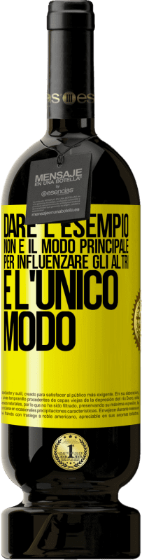 49,95 € Spedizione Gratuita | Vino rosso Edizione Premium MBS® Riserva Dare l'esempio non è il modo principale per influenzare gli altri è l'unico modo Etichetta Gialla. Etichetta personalizzabile Riserva 12 Mesi Raccogliere 2015 Tempranillo