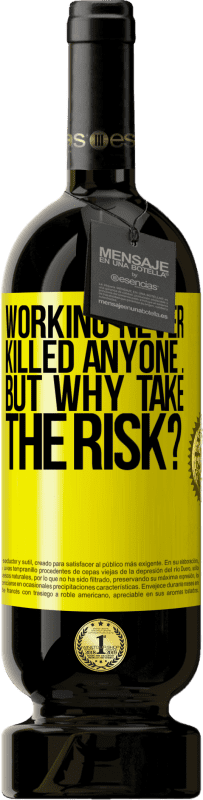 49,95 € Free Shipping | Red Wine Premium Edition MBS® Reserve Working never killed anyone ... but why take the risk? Yellow Label. Customizable label Reserve 12 Months Harvest 2015 Tempranillo