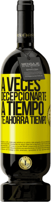 49,95 € Envío gratis | Vino Tinto Edición Premium MBS® Reserva A veces , decepcionarte a tiempo te ahorra tiempo Etiqueta Amarilla. Etiqueta personalizable Reserva 12 Meses Cosecha 2016 Tempranillo