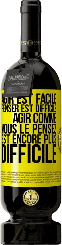 49,95 € Envoi gratuit | Vin rouge Édition Premium MBS® Réserve Agir est facile, penser est difficile. Agir comme vous le pensez est encore plus difficile Étiquette Jaune. Étiquette personnalisable Réserve 12 Mois Récolte 2015 Tempranillo