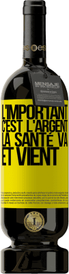 49,95 € Envoi gratuit | Vin rouge Édition Premium MBS® Réserve L'important, c'est l'argent, la santé va et vient Étiquette Jaune. Étiquette personnalisable Réserve 12 Mois Récolte 2015 Tempranillo