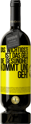 49,95 € Kostenloser Versand | Rotwein Premium Ausgabe MBS® Reserve Das Wichtigste ist das Geld. Die Gesundheit kommt und geht Gelbes Etikett. Anpassbares Etikett Reserve 12 Monate Ernte 2015 Tempranillo