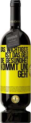 49,95 € Kostenloser Versand | Rotwein Premium Ausgabe MBS® Reserve Das Wichtigste ist das Geld. Die Gesundheit kommt und geht Gelbes Etikett. Anpassbares Etikett Reserve 12 Monate Ernte 2016 Tempranillo
