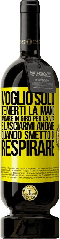 49,95 € Spedizione Gratuita | Vino rosso Edizione Premium MBS® Riserva Voglio solo tenerti la mano, andare in giro per la vita e lasciarmi andare quando smetto di respirare Etichetta Gialla. Etichetta personalizzabile Riserva 12 Mesi Raccogliere 2015 Tempranillo