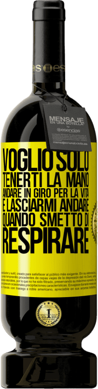 49,95 € Spedizione Gratuita | Vino rosso Edizione Premium MBS® Riserva Voglio solo tenerti la mano, andare in giro per la vita e lasciarmi andare quando smetto di respirare Etichetta Gialla. Etichetta personalizzabile Riserva 12 Mesi Raccogliere 2016 Tempranillo