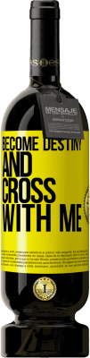 49,95 € Free Shipping | Red Wine Premium Edition MBS® Reserve Become destiny and cross with me Yellow Label. Customizable label Reserve 12 Months Harvest 2014 Tempranillo