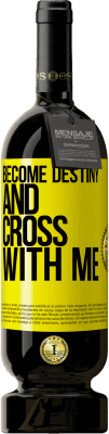 49,95 € Free Shipping | Red Wine Premium Edition MBS® Reserve Become destiny and cross with me Yellow Label. Customizable label Reserve 12 Months Harvest 2015 Tempranillo