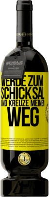 49,95 € Kostenloser Versand | Rotwein Premium Ausgabe MBS® Reserve Werde zum Schicksal und kreuze meinen Weg Gelbes Etikett. Anpassbares Etikett Reserve 12 Monate Ernte 2015 Tempranillo