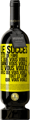 49,95 € Envoi gratuit | Vin rouge Édition Premium MBS® Réserve Le succès c'est de faire ce que vous voulez quand vous voulez où vous voulez avec qui vous voulez tout le temps que vous voulez Étiquette Jaune. Étiquette personnalisable Réserve 12 Mois Récolte 2016 Tempranillo