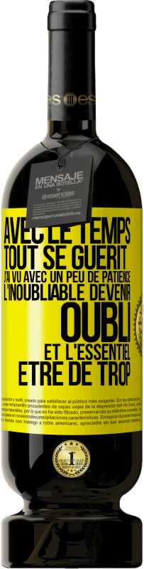 49,95 € Envoi gratuit | Vin rouge Édition Premium MBS® Réserve Avec le temps, tout se guérit. J'ai vu avec un peu de patience l'inoubliable devenir oubli et l'essentiel être de trop Étiquette Jaune. Étiquette personnalisable Réserve 12 Mois Récolte 2015 Tempranillo