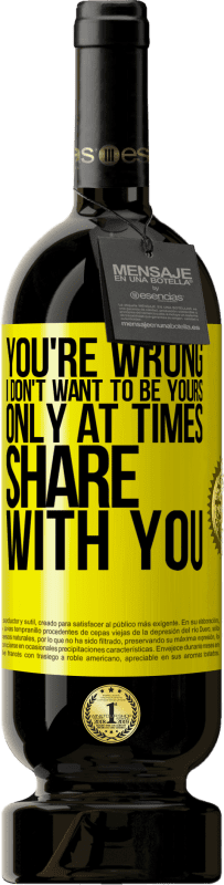 49,95 € 送料無料 | 赤ワイン プレミアム版 MBS® 予約する あなたは間違っています私はあなたのものになりたくないときどきあなたと共有する 黄色のラベル. カスタマイズ可能なラベル 予約する 12 月 収穫 2016 Tempranillo