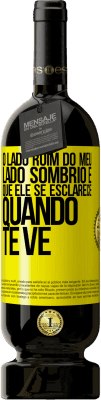 49,95 € Envio grátis | Vinho tinto Edição Premium MBS® Reserva O lado ruim do meu lado sombrio é que ele se esclarece quando te vê Etiqueta Amarela. Etiqueta personalizável Reserva 12 Meses Colheita 2016 Tempranillo
