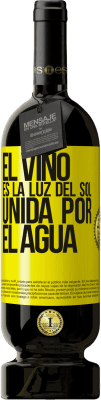 49,95 € Envío gratis | Vino Tinto Edición Premium MBS® Reserva El vino es la luz del sol, unida por el agua Etiqueta Amarilla. Etiqueta personalizable Reserva 12 Meses Cosecha 2016 Tempranillo
