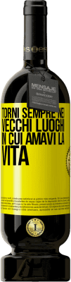 49,95 € Spedizione Gratuita | Vino rosso Edizione Premium MBS® Riserva Torni sempre nei vecchi luoghi in cui amavi la vita Etichetta Gialla. Etichetta personalizzabile Riserva 12 Mesi Raccogliere 2014 Tempranillo