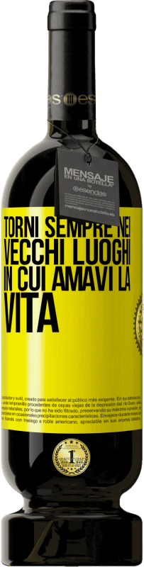 49,95 € Spedizione Gratuita | Vino rosso Edizione Premium MBS® Riserva Torni sempre nei vecchi luoghi in cui amavi la vita Etichetta Gialla. Etichetta personalizzabile Riserva 12 Mesi Raccogliere 2015 Tempranillo