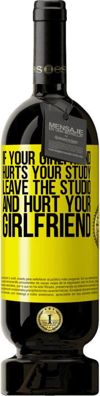 49,95 € Free Shipping | Red Wine Premium Edition MBS® Reserve If your girlfriend hurts your study, leave the studio and hurt your girlfriend Yellow Label. Customizable label Reserve 12 Months Harvest 2016 Tempranillo
