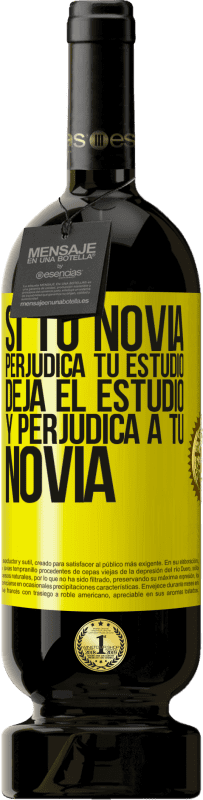 49,95 € Envío gratis | Vino Tinto Edición Premium MBS® Reserva Si tu novia perjudica tu estudio, deja el estudio y perjudica a tu novia Etiqueta Amarilla. Etiqueta personalizable Reserva 12 Meses Cosecha 2016 Tempranillo