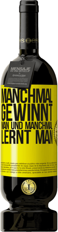 49,95 € Kostenloser Versand | Rotwein Premium Ausgabe MBS® Reserve Manchmal gewinnt man und manchmal lernt man Gelbes Etikett. Anpassbares Etikett Reserve 12 Monate Ernte 2015 Tempranillo