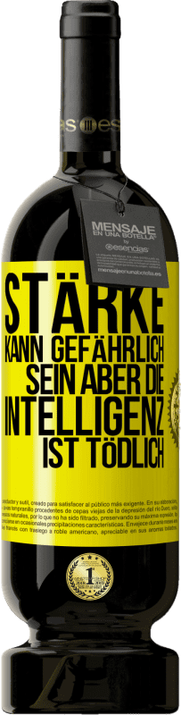 49,95 € Kostenloser Versand | Rotwein Premium Ausgabe MBS® Reserve Stärke kann gefährlich sein, aber die Intelligenz ist tödlich Gelbes Etikett. Anpassbares Etikett Reserve 12 Monate Ernte 2015 Tempranillo