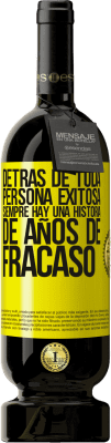 49,95 € Envío gratis | Vino Tinto Edición Premium MBS® Reserva Detrás de toda persona exitosa, siempre hay una historia de años de fracaso Etiqueta Amarilla. Etiqueta personalizable Reserva 12 Meses Cosecha 2015 Tempranillo