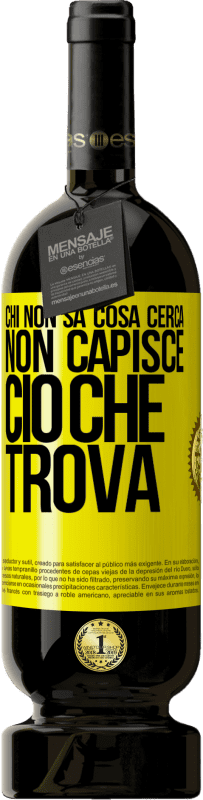 49,95 € Spedizione Gratuita | Vino rosso Edizione Premium MBS® Riserva Chi non sa cosa cerca, non capisce ciò che trova Etichetta Gialla. Etichetta personalizzabile Riserva 12 Mesi Raccogliere 2015 Tempranillo